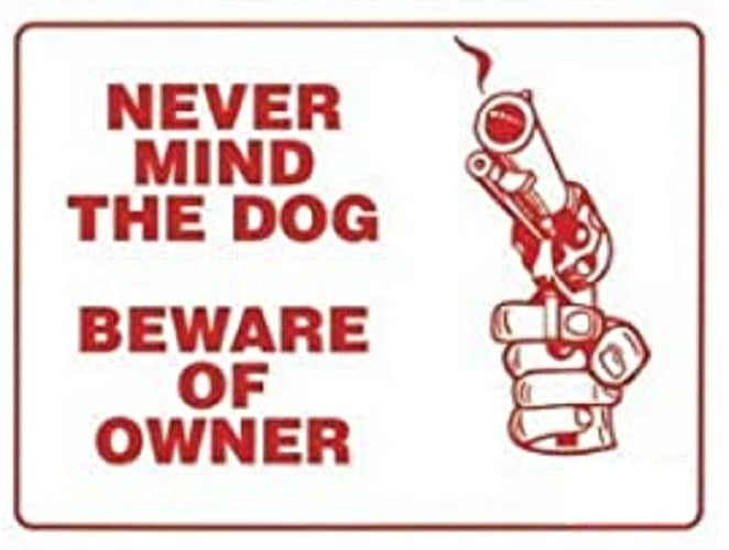 9" x 12" Never Mind The Dog Beware of Owner Novelty Sign Gun Revolver Fence NEW